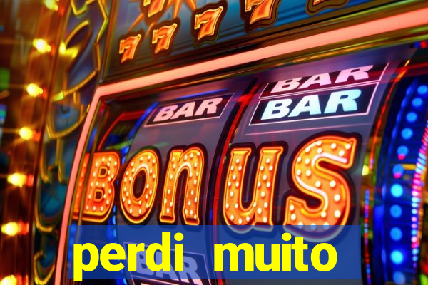 perdi muito dinheiro em apostas